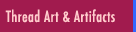 Thread Art and Artifacts - Incredibly colorful and stunning majestic Silk Thread Art and hand-carved objects made out of mahogany, oak and maplewood.