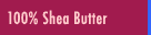 Shea Butter - Use on hands, feet and all over the body for a deep skin moisturizer. Known worldwide as the effective natural skin moisturizer even better than coco butter.