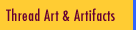 View & Purchase Thread Art and Artifacts