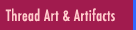 Thread Art and Artifacts - Incredibly colorful and stunning majestic Silk Thread Art and hand-carved objects made out of mahogany, oak and maplewood.